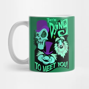 They're Dying to Meet You! Mug